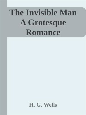cover image of The Invisible Man  a Grotesque Romance